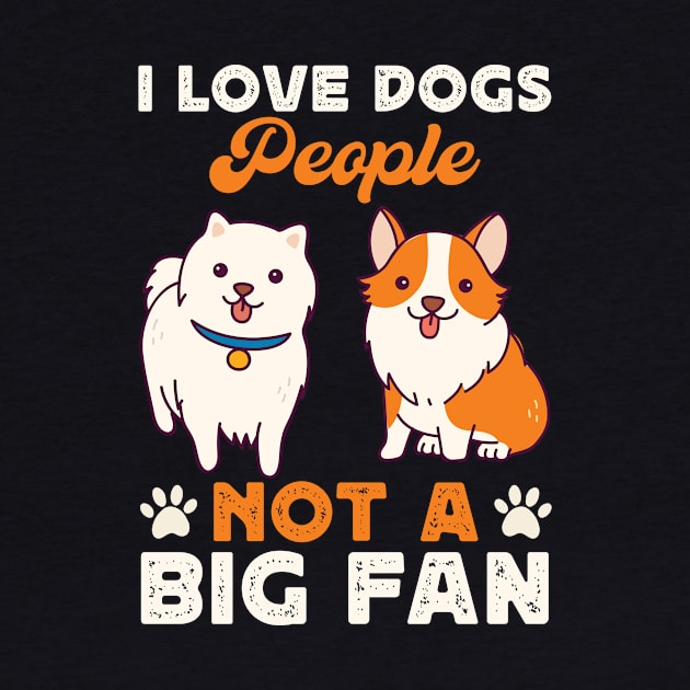 I Love Dogs People Not A Big Fan T shirt For Women by Xamgi